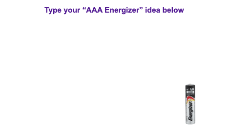 type your AAA Energizer idea below