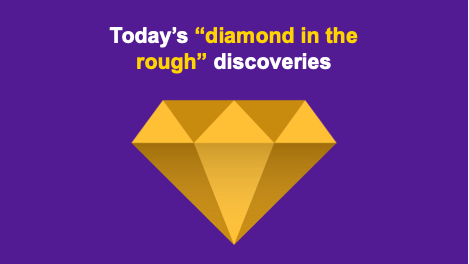 today's diamond in the rough discoveries