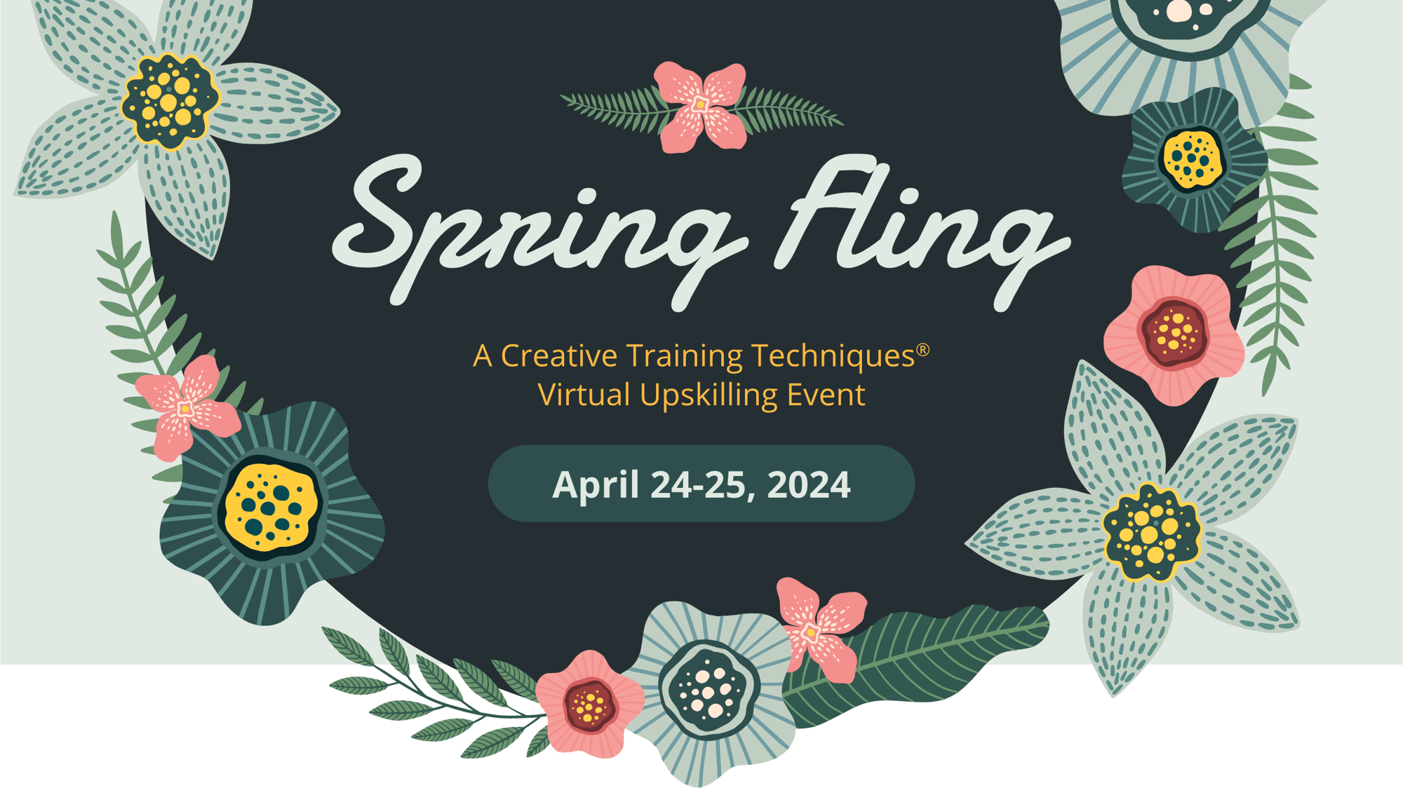 spring fling. a creative training techniques virtual upskilling event. April 24-25, 2024.