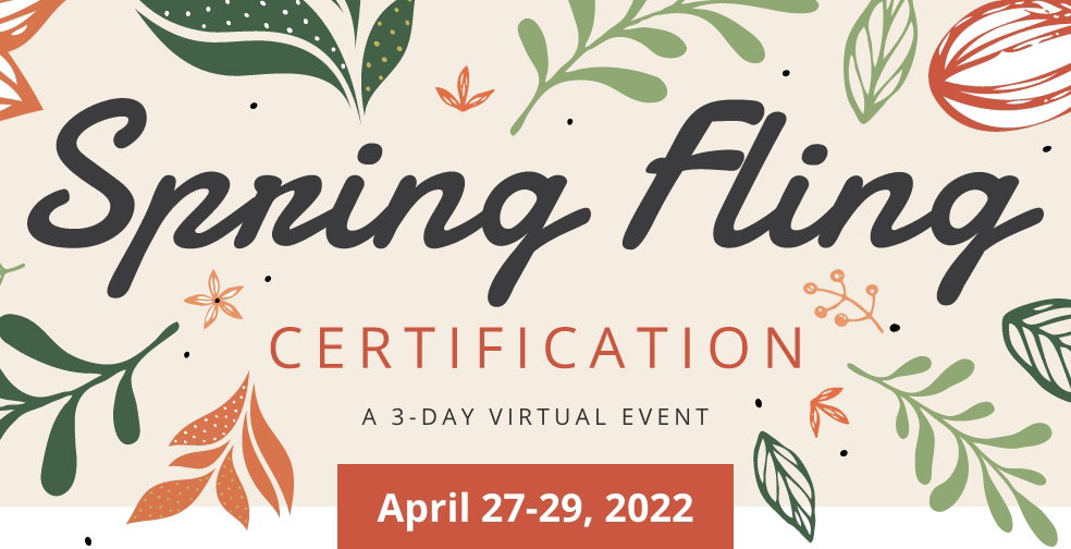 spring fling certification. a 3-day virtual event. april 27-29, 2022