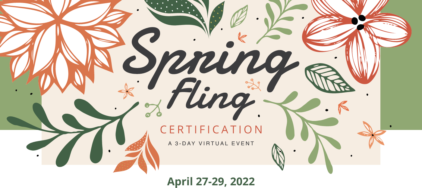 spring fling certification. April 27-29, 2022. A 3-day virtual event.